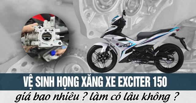 Vệ sinh họng xăng xe Exciter 150 giá bao nhiêu? Làm có lâu không?