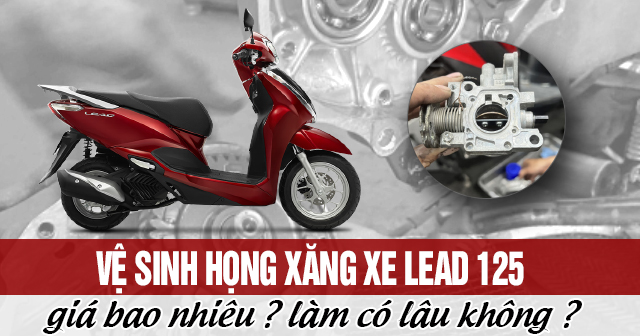 Vệ sinh họng xăng xe Lead 125 giá bao nhiêu? Làm có lâu không?