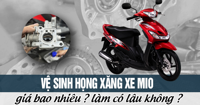 Vệ sinh họng xăng xe Mio giá bao nhiêu? Làm có lâu không?