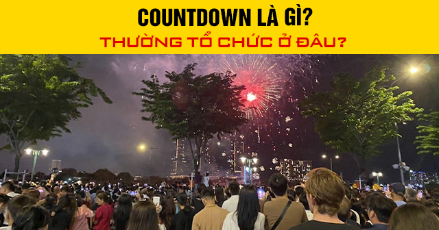 Countdown là gì? Thường tổ chức ở đâu?