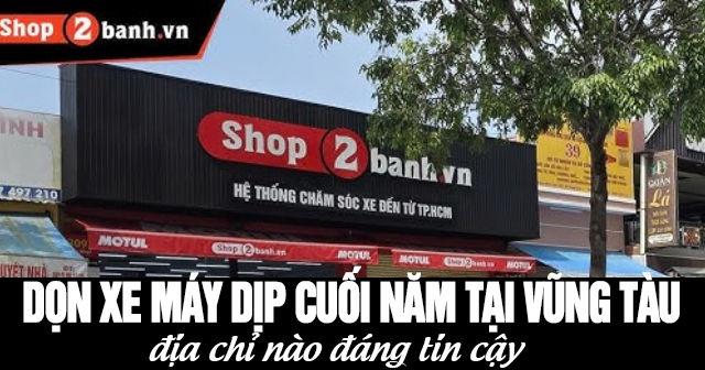 Nên dọn xe máy dịp cuối năm tại Vũng Tàu địa chỉ nào đáng tin cậy?