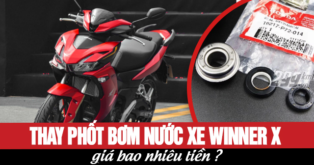 Thay phốt bơm nước Winner X bao nhiêu tiền?