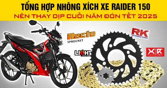 Tổng hợp nhông xích xe Raider 150 nên thay dịp cuối năm đón Tết 2025