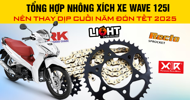 Tổng hợp nhông xích xe Wave 125i nên thay dịp cuối năm đón Tết 2025