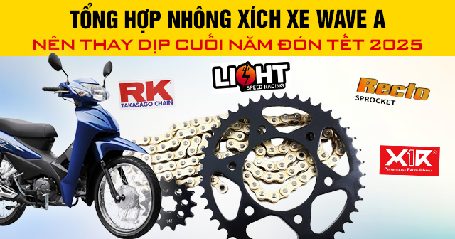 Tổng hợp nhông xích xe Wave A nên thay dịp cuối năm đón Tết 2025