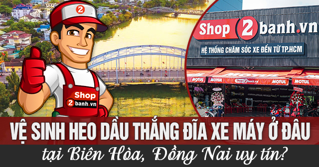 Vệ sinh heo dầu thắng đĩa xe máy ở đâu tại Biên Hòa, Đồng Nai uy tín?