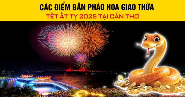 Các điểm bắn pháo hoa giao thừa Tết Ất Tỵ 2025 tại Cần Thơ