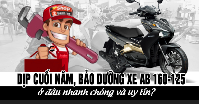 Dịp cuối năm, bảo dưỡng xe AB 160-125 ở đâu nhanh chóng uy tín?