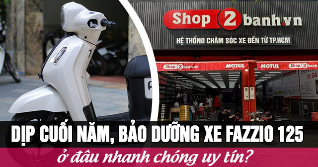 Dịp cuối năm, bảo dưỡng xe Fazzio 125 ở đâu nhanh chóng uy tín?