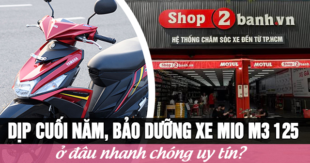 Dịp cuối năm, bảo dưỡng xe Mio M3 125 ở đâu nhanh chóng uy tín?