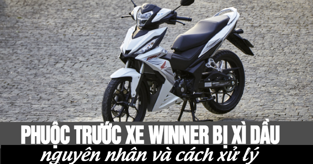 Phuộc trước xe Winner bị xì dầu: Nguyên nhân và cách xử lý