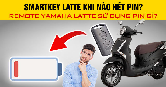 Smartkey Latte khi nào hết pin? Remote Yamaha Latte sử dụng pin gì?