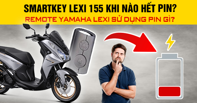Smartkey Lexi 155 khi nào hết pin? Remote Yamaha Lexi 155 sử dụng pin gì?