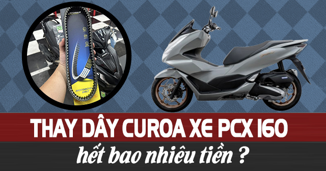 Thay dây curoa xe PCX 160 hết bao nhiêu tiền?