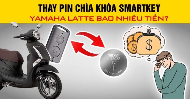 Thay pin chìa khóa Smartkey Yamaha Latte bao nhiêu tiền?