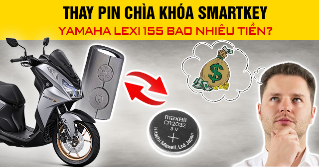 Thay pin chìa khóa Smartkey Yamaha Lexi 155 bao nhiêu tiền?