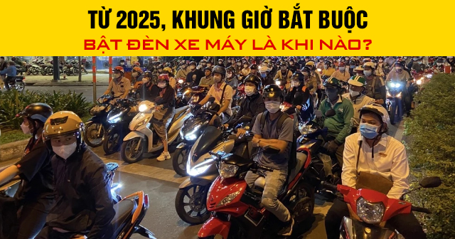 Từ 2025, khung giờ bắt buộc bật đèn xe máy là khi nào?