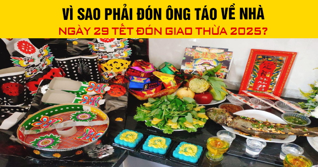 Vì sao phải đón ông Táo về nhà ngày 29 Tết đón giao thừa 2025?