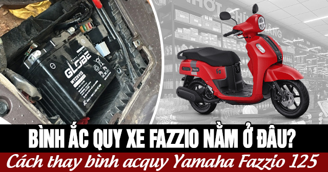 Bình ắc quy xe Fazzio nằm ở đâu? Cách thay bình acquy Yamaha Fazzio 125