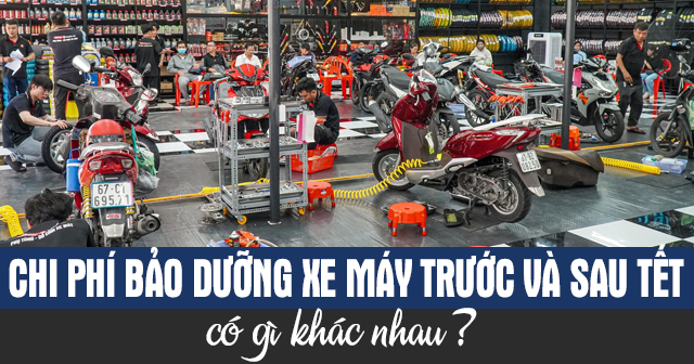 Chi phí bảo dưỡng xe máy trước và sau Tết có gì khác nhau?