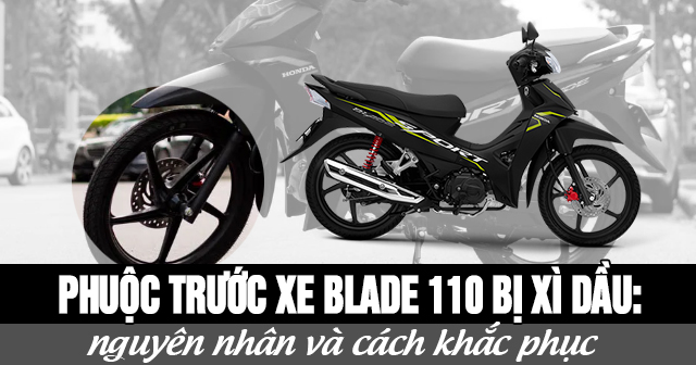 Phuộc trước xe Blade 110 bị xì dầu: Nguyên nhân và cách xử lý