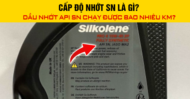 Cấp độ nhớt SN là gì? Dầu nhớt API SN chạy được bao nhiêu km?