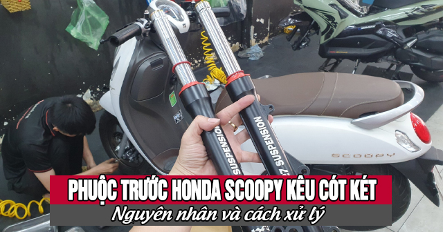 Phuộc trước xe Honda Scoopy giá bao nhiêu? Thay ở đâu uy tín chất lượng?