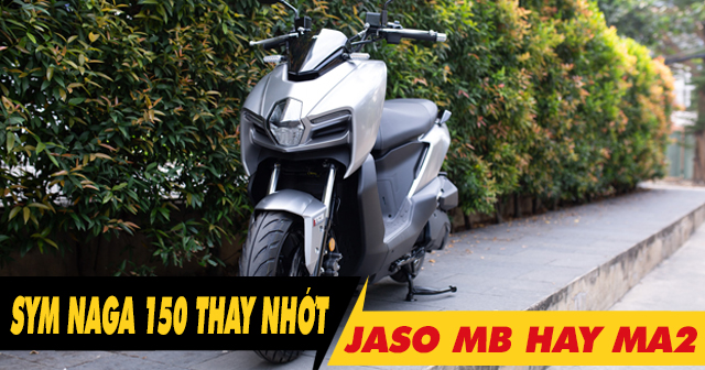 SYM Naga 150 nên chọn nhớt Jaso MB hay Jaso MA2 là phù hợp nhất?