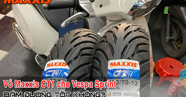 Thay vỏ Maxxis CT1 cho Vespa Sprint có bám đường tốt không? 