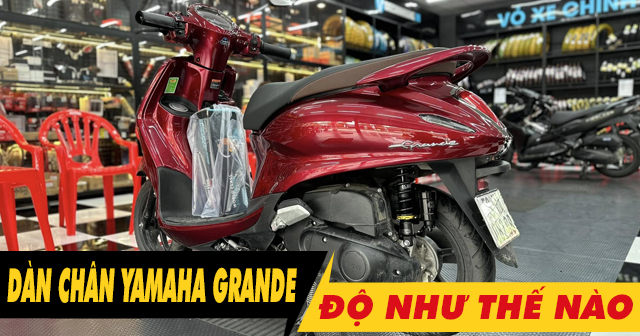 Tư vấn dàn chân xe Yamaha Grande độ như thế nào đẹp? 