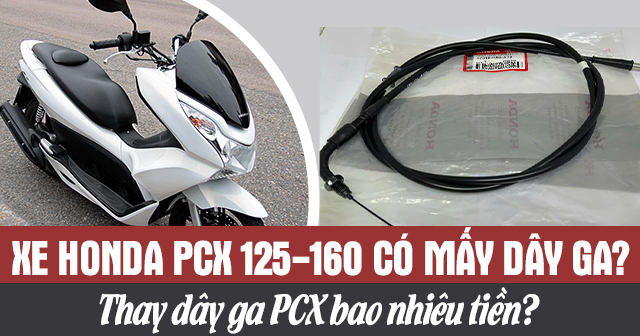 Xe Honda PCX 125-160 có mấy dây ga? Thay dây ga PCX bao nhiêu tiền?