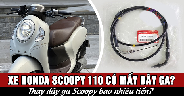 Xe Honda Scoopy 110 có mấy dây ga? Thay dây ga Scoopy bao nhiêu tiền?