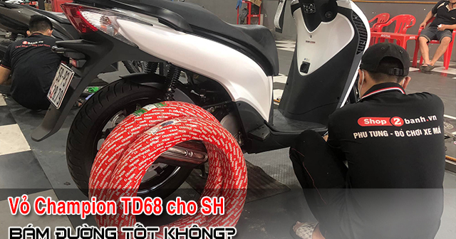 Xe SH 125i-160i thay vỏ Champion TD68 có bám đường tốt không?