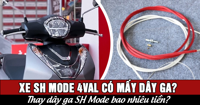 Xe SH Mode 4val có mấy dây ga? Thay dây ga SH Mode bao nhiêu tiền?