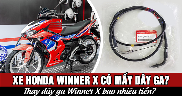 Xe Winner X có mấy dây ga? Thay dây ga Winner bao nhiêu tiền?