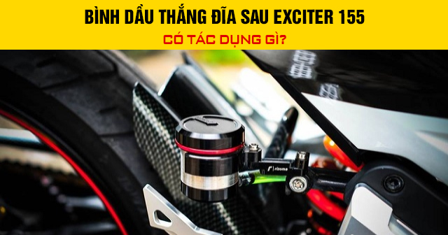 Bình dầu thắng đĩa sau Exciter 155 có tác dụng gì?