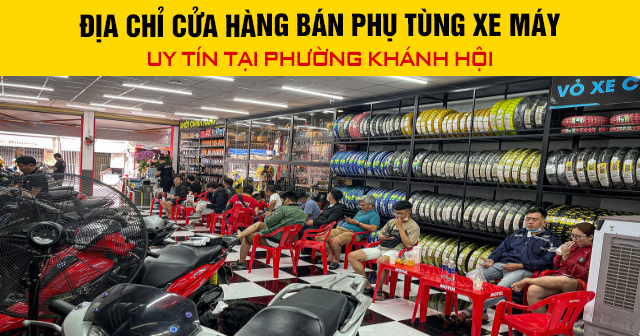 Địa chỉ cửa hàng phụ tùng xe máy uy tín tại Phường Khánh Hội