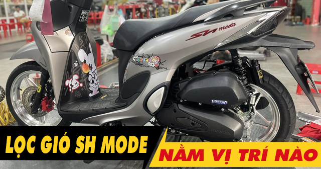 Lọc gió xe SH Mode nằm ở đâu? Bao lâu thì nên thay mới?