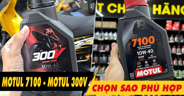 Nhớt Motul 7100 10W40 và 300V nên chọn sao cho phù hợp?
