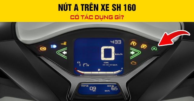 Nút A trên xe SH 160 có tác dụng gì?