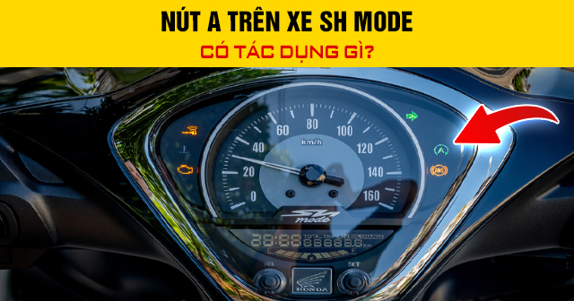 Nút A trên xe SH Mode có tác dụng gì?