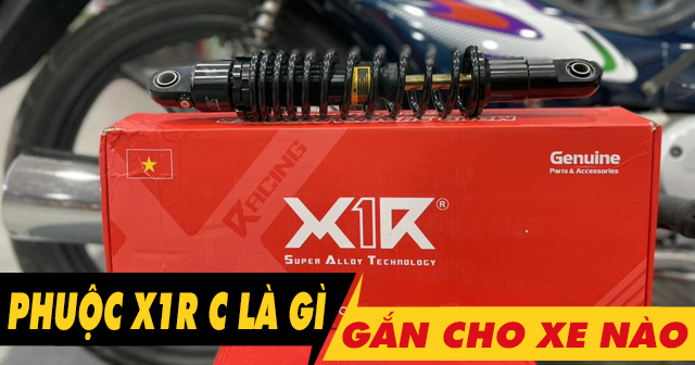Phuộc X1R C là dòng gì có tốt không? Gắn cho xe nào phù hợp? 