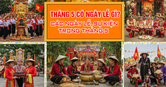 Tháng 5 có ngày lễ gì? Các ngày lễ, sự kiện trong tháng 5