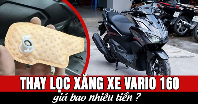 Thay lọc xăng xe Vario 160 giá bao nhiêu tiền?