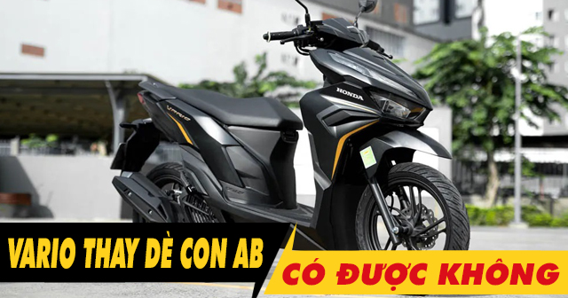 Vario 125 2025 thay dè con AB có được không?
