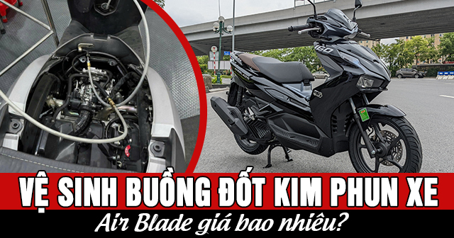 Vệ sinh buồng đốt kim phun xe Air Blade giá bao nhiêu?