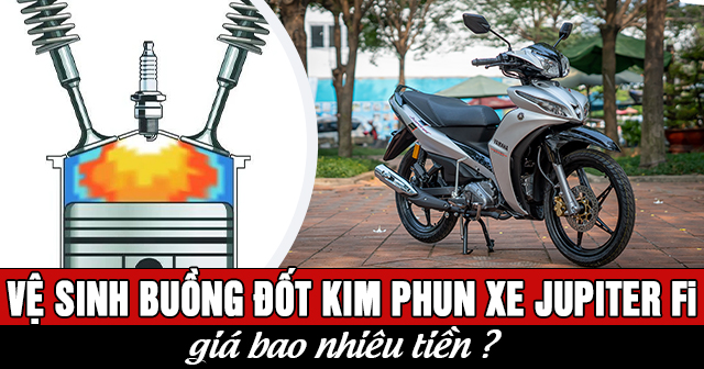 Vệ sinh buồng đốt kim phun xe Jupiter Fi giá bao nhiêu?