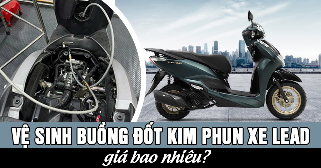 Vệ sinh buồng đốt kim phun xe Lead giá bao nhiêu?