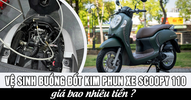 Vệ sinh buồng đốt kim phun xe Scoopy 110 giá bao nhiêu?