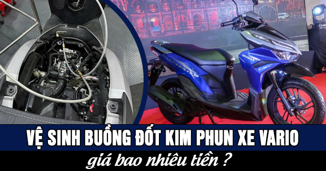 Vệ sinh buồng đốt kim phun xe Vario giá bao nhiêu?